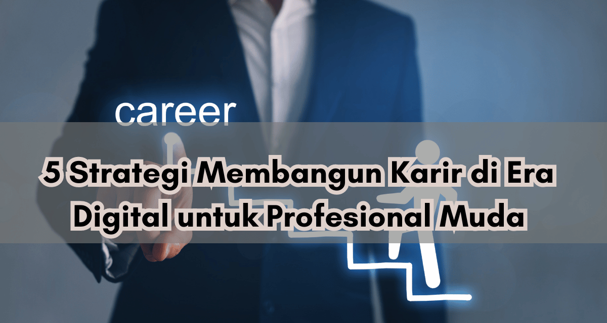 Cara Membangun Karier Tanpa Gelar Formal Di Era Digital