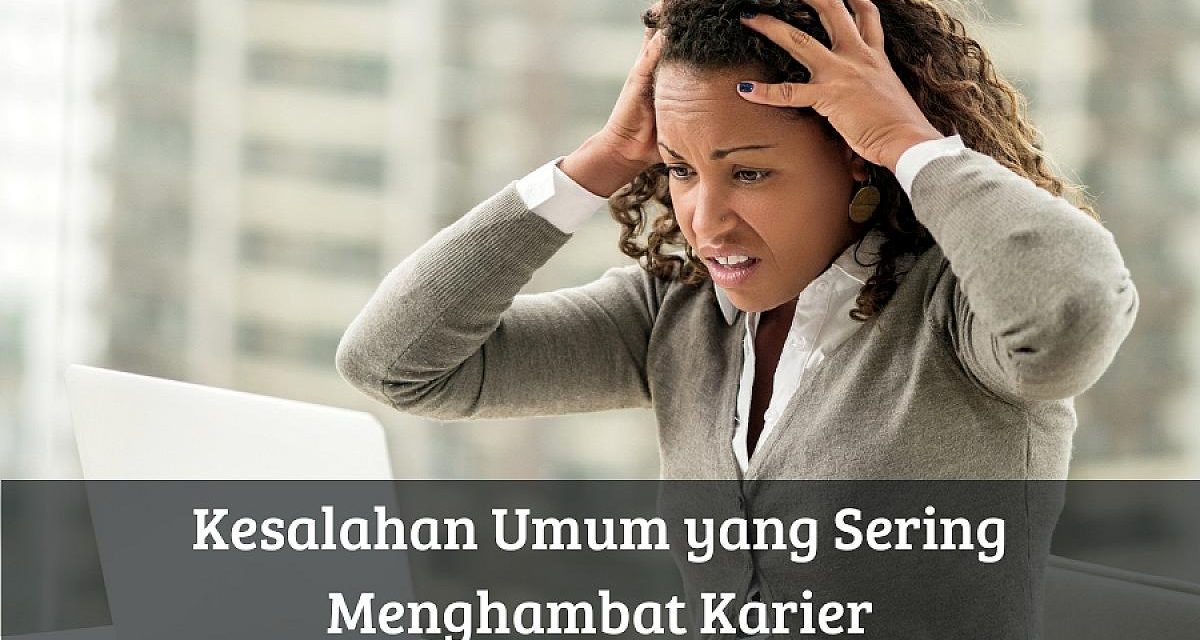 Kesalahan Umum Yang Menghambat Kesuksesan Seseorang