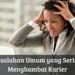 Kesalahan Umum Yang Menghambat Kesuksesan Seseorang