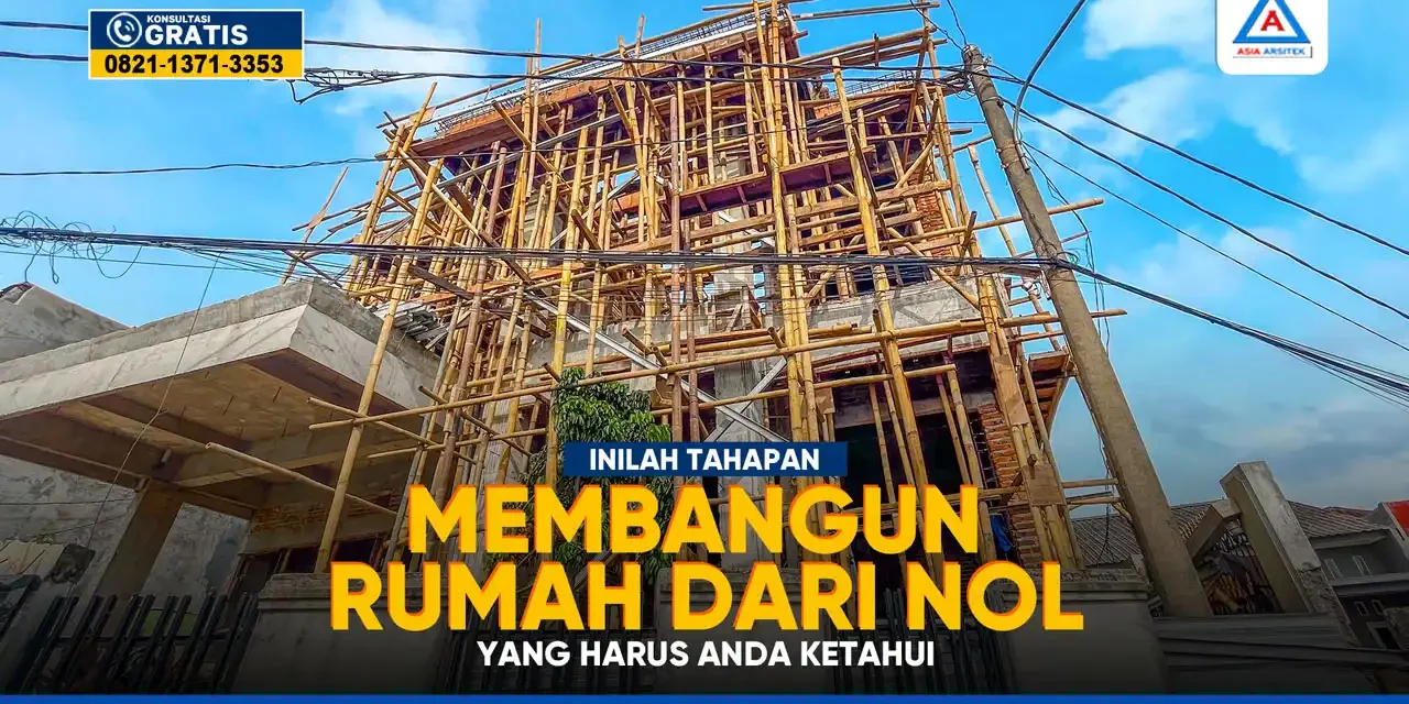 Rumah Dari Nol: Tahapan, Biaya, Dan Hal Yang Dipersiapkan
