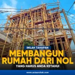 Rumah Dari Nol: Tahapan, Biaya, Dan Hal Yang Dipersiapkan