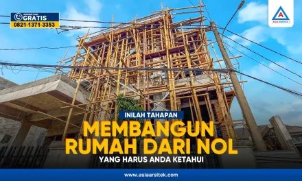Rumah Dari Nol: Tahapan, Biaya, Dan Hal Yang Dipersiapkan